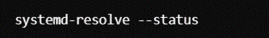 Image of command line with the command “systemd-resolve --status” typed into it.