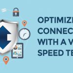 Optimize Your Connection With a VPN Speed Test